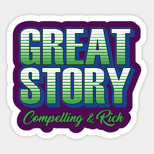 Great Story Compelling and Rich Sticker